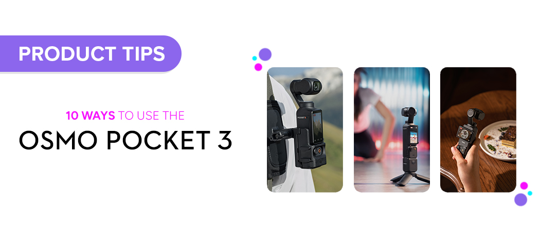 10 Ways to Use the Osmo Pocket 3 Gimbal Camera