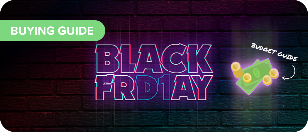 Black Friday Budget Buying Guide