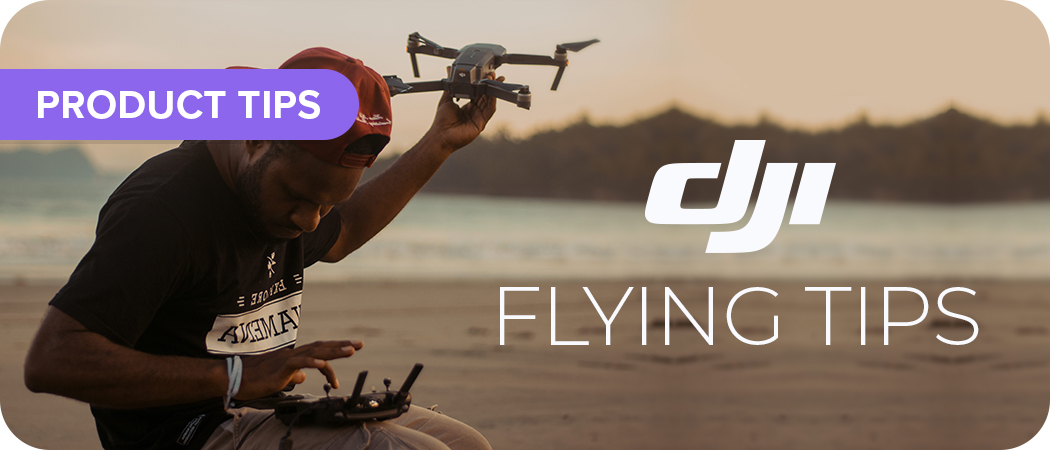 DJI Flying Tips