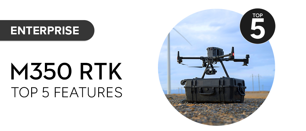 DJI Matrice 350 RTK: Top 5 Features