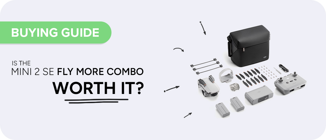 Is the DJI Mini 2 SE Fly More Combo Worth It?