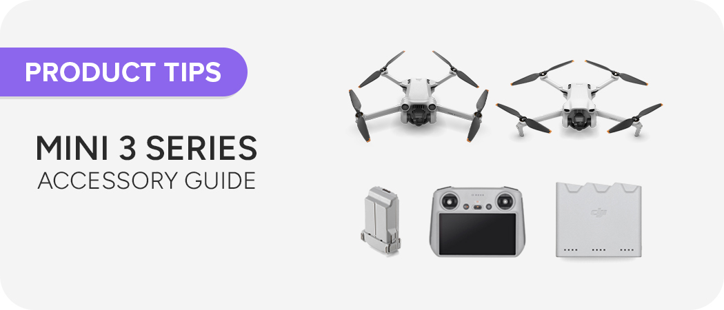 DJI Mini 3 Series Accessory Compatibility Guide: Every Compatible Accessory