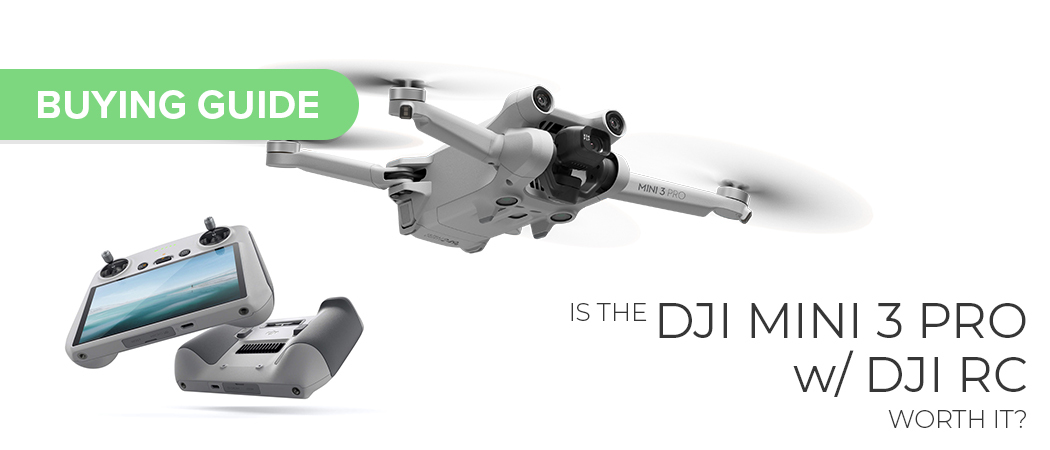 Is the DJI Mini 3 Pro with DJI RC Worth It?