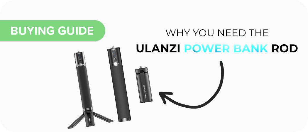 Why You Need The Ulanzi Power Bank Rod 